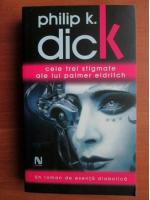 Philip K. Dick - Cele trei stigmate ale lui Palmer Eldritch