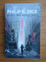 Philip K. Dick - Omul din castelul inalt