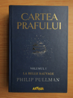 Philip Pullman - Cartea prafului, volumul 1. La Belle Sauvage