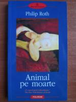 Philip Roth - Animal pe moarte