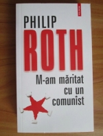 Philip Roth - M-am maritat cu un comunist