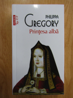 Philippa Gregory - Printesa alba