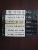 Philippe Aries, Georges Duby - Istoria vietii private (volumele 1, 2, 3, 4, 5, 6)