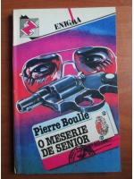 Pierre Boulle - O meserie de senior