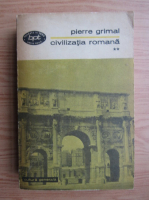 Pierre Grimal - Civilizatia romana (volumul 2)
