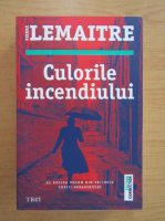 Pierre Lemaitre - Culorile incendiului