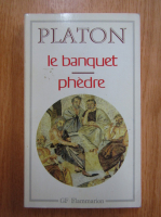 Platon - Le banquet. Phedre