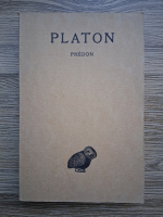 Platon - Oeuvres completes, volumul 4, partea I. Phedon (1934)