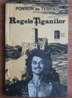 Ponson du Terrail - Regele tiganilor