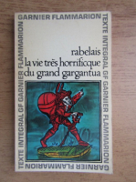 Rabelais - La vie tres horrificque du grand Gargantua