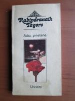 Rabindranath Tagore - Adio, prietene