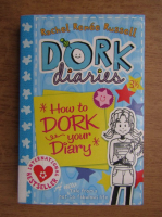 Rachel Renee Russell - Dork diaries. How to dork your diary