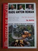 Radu Anton Roman - Biblioteca de bucate. Volumul 7: De la munte la delta