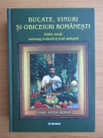 Radu Anton Roman - Bucate, vinuri si obiceiuri romanesti