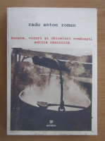 Radu Anton Roman - Bucate, vinuri si obiceiuri romanesti