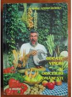 Radu Anton Roman - Bucate, vinuri si obiceiuri romanesti