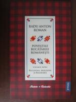 Radu Anton Roman - Povestile bucatariei romanesti (vol. 4) Bucovina, Moldova si Basarabia