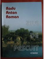 Radu Anton Roman - Zile de pescuit