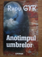 Radu Gyr - Anotimpul umbrelor