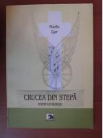 Radu Gyr - Crucea din stepa