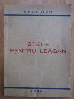 Radu Gyr - Stele pentru leagan