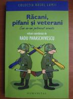 Radu Paraschivescu - Racani, pifani si veterani