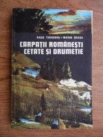 Radu Theodoru - Carpatii romanesti. Cetate si drumetie
