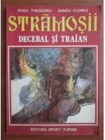 Radu Theodoru - Stramosii. Decebal si Traian