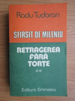 Radu Tudoran - Sfarsit de mileniu, volumul 2. Retragerea fara torte