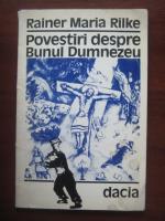 Rainer Maria Rilke - Povestiri despre bunul Dumnezeu