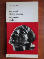 Rainer Maria Rilke - Scrisori catre Rodin. Auguste Rodin