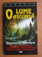 Raymond Bernard - O lume ascunsa