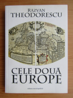 Razvan Theodorescu - Cele doua Europe