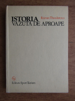 Razvan Theodorescu - Istoria vazuta de aproape