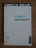 Rebecca Miller - Ritmuri interioare