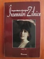 Regina Maria a Romaniei - Insemnari zilnice (volumul 6)
