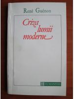 Rene Guenon - Criza lumii moderne