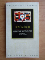 Rene Guenon - Metafizica si cosmologie orientala