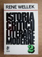 Rene Wellek - Istoria criticii literare moderne (volumul 2)