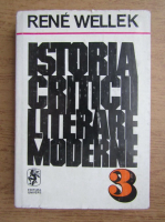 Rene Wellek - Istoria criticii literare moderne (volumul 3)