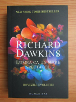 Richard Dawkins - Lumea ca un mare spectacol. Dovezile evolutiei