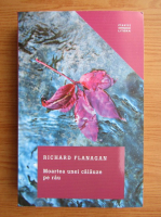 Richard Flanagan - Moartea unei calauze pe rau