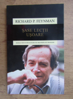 Richard P. Feynman - Sase lectii usoare