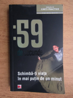 Richard Wiseman - 59 de secunde. Schimba-ti viata in mai putin de un minut