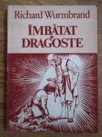 Richard Wurmbrand - Imbatat de dragoste