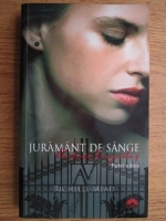 Richelle Mead - Academia Vampirilor. Juramant de sange (volumul 4, partea a doua)