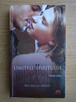 Richelle Mead - Academia vampirilor, volumul 5, partea 2. Limitele spiritului 
