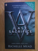 Richelle Mead - Vampire Academy. Last sacrifice