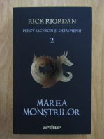Rick Riordan - Percy Jackson si olimpienii, volumul 2. Marea monstrilor
