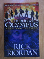 Rick Riordan - The Heroes of Olympus, volumul 5. The Blood of Olympus